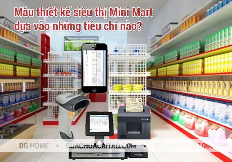 Mẫu thiết kế siêu thị Mini Mart dựa vào những tiêu chí nào?