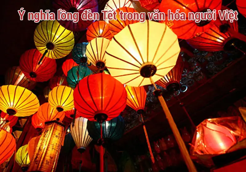 Ý nghĩa lồng đèn Tết trong văn hóa người Việt